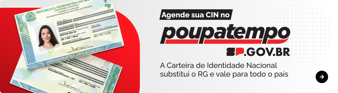 Agende sua CIN no Poupatempo SP.GOV.BR. A Carteira de Identidade Nacional substitui o RG e vale para todo o país.